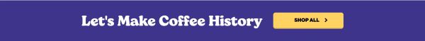 Make Coffee History CTA