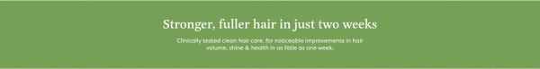 Benefits — Stronger, Fuller Hair in Two Weeks